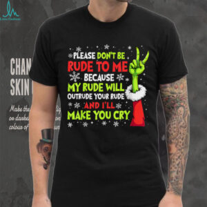 Xmas Please Don't Be Rude to Me Because My Rude Will Outrude T Shirt