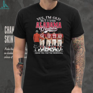 Yes, I’m Old But I Saw Alabama Greatness Signatures T Shir