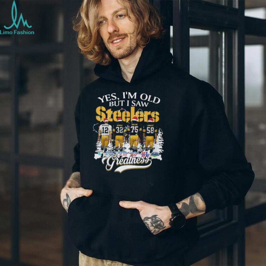 Yes, I’m Old But I Saw Greatness Pittsburgh Steelers T Shirt Yes, I’m Old But I Saw Greatness Pittsburgh Steelers T Shirt