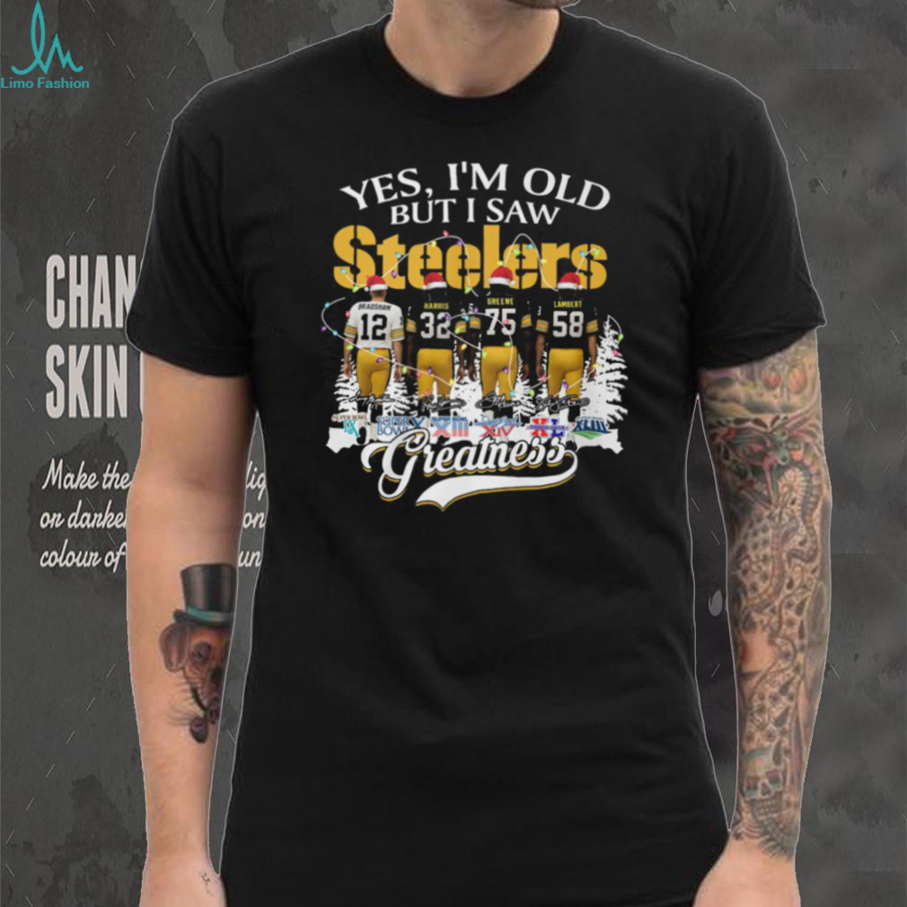 Yes, I’m Old But I Saw Greatness Pittsburgh Steelers T Shirt Yes, I’m Old But I Saw Greatness Pittsburgh Steelers T Shirt