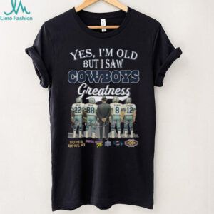 Yes I'm Old but I Saw Cowboys Greatness Shirt