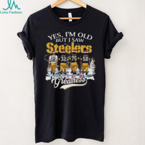 Yes, I'm Old but I Saw Steelers Greatness Christmas T Shirt