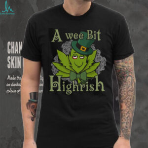 “A Wee Bit Highrish” St. Patrick'S Day Cannabis Tshirt