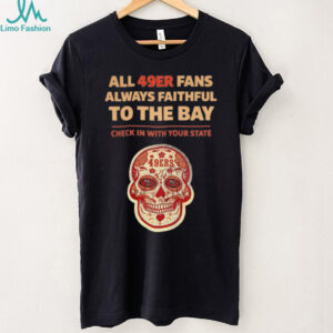 All 49ERS Fans Always Faithful To The Bay Shirt