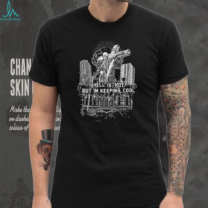 American Nightmare Hell Is Hot But I’m Keeping Cool Unisex T shirt American Nightmare Hell Is Hot But I’m Keeping Cool Unisex T shirt