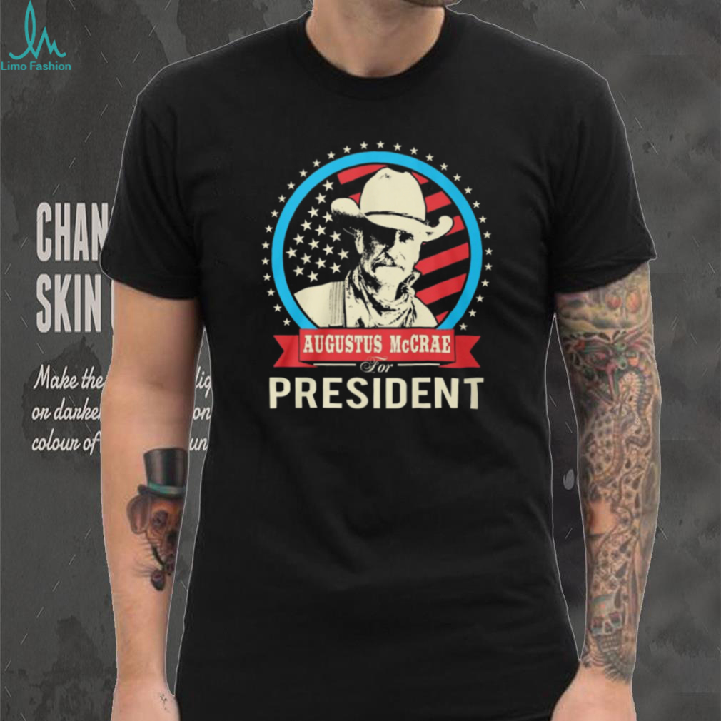 Augustus McCrae For President Lonesome Dove Patriotic T Shirt Augustus McCrae For President Lonesome Dove Patriotic T Shirt