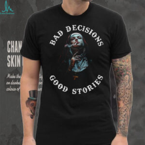 Bad Decisions Good Stories Tattoos Smoking Nun T Shirt