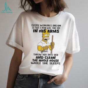 Bart every woman s dream is that a man will take her in his arms shirt
