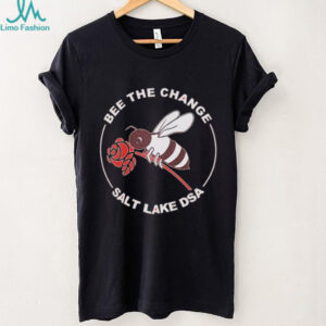 Bee the change salt lake DSA shirt