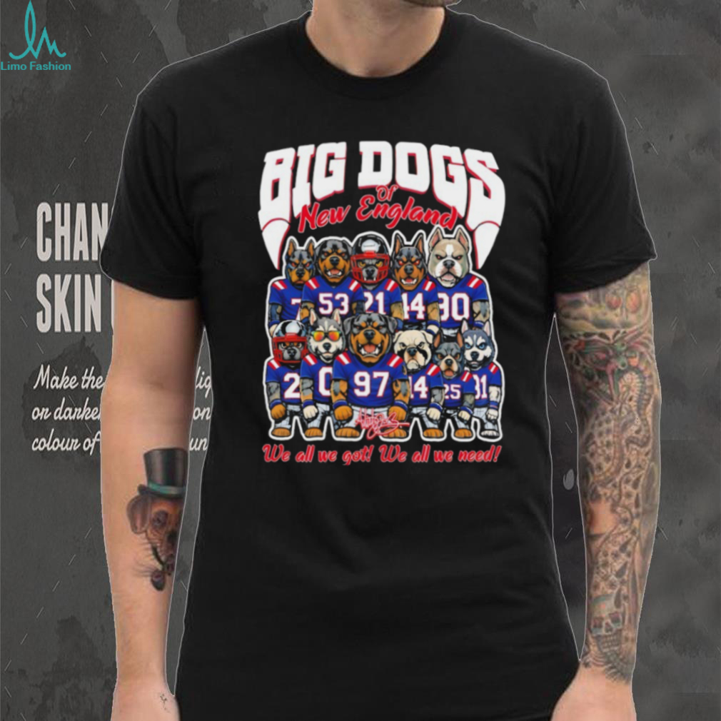 Big Dogs of New England Patriots Football Fan T Shirt Big Dogs of New England Patriots Football Fan T Shirt