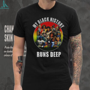 Black Leaders My Black History Runs Deep shirt