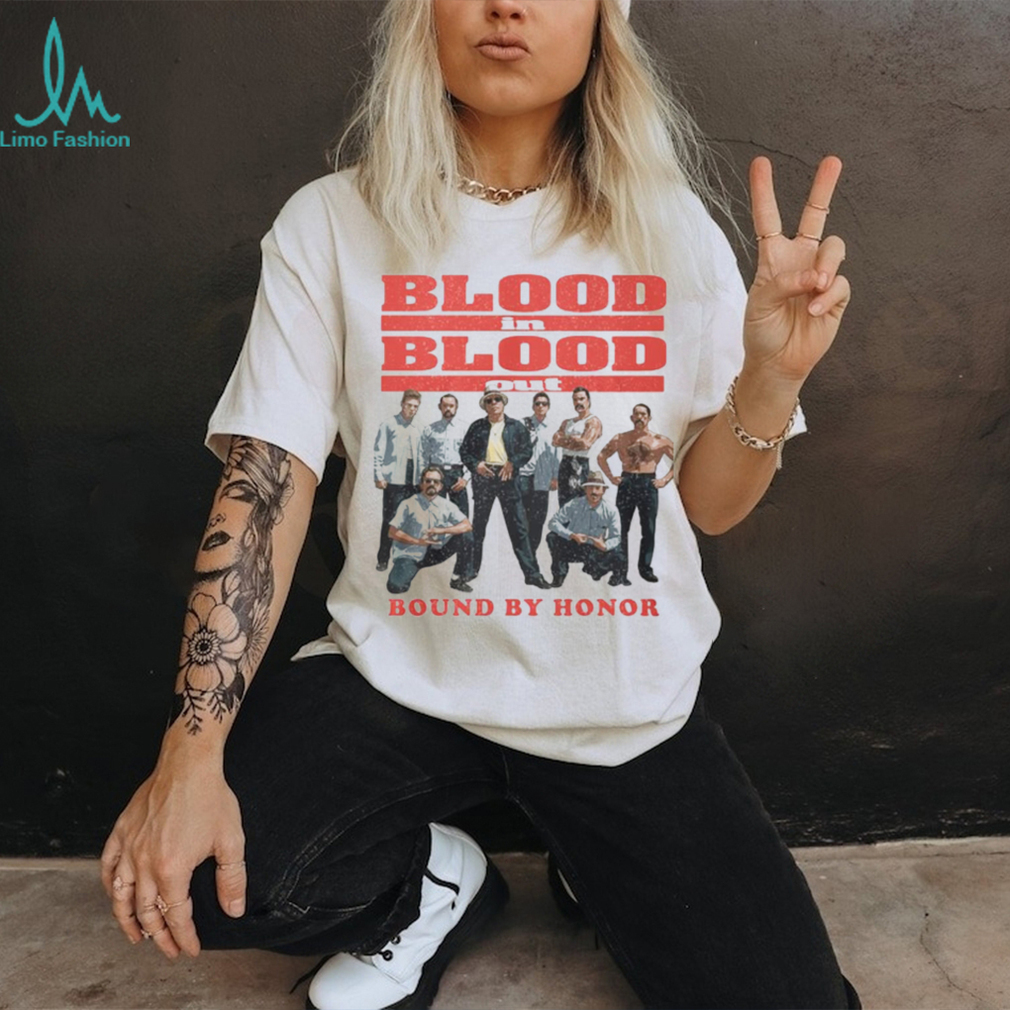 Blood In Blood Out Bound By Honor Shirt Blood In Blood Out Bound By Honor Shirt