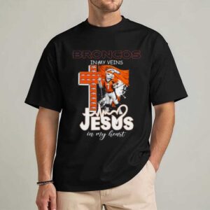 Broncos in My Veins, Jesus in My Heart T Shirt