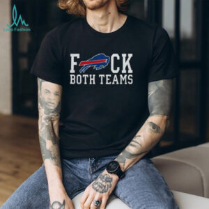 Buffalo Bills Fuck Both Teams Shirt