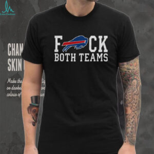 Buffalo Bills Fuck Both Teams Shirt