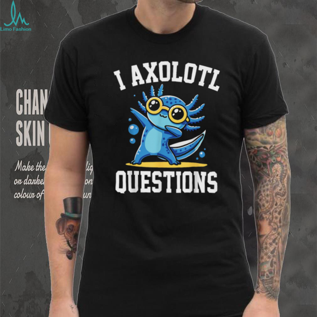Cute Dabbing Axolotl “I Axolotl Questions” Pun T Shirt Cute Dabbing Axolotl “I Axolotl Questions” Pun T Shirt