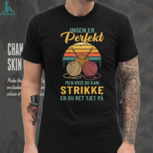 DK Ingen er perfekt men hvis du kan strikke er du ret tæt på