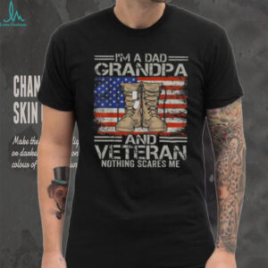 Dad Grandpa Veteran Nothing Scares Me T Shirt