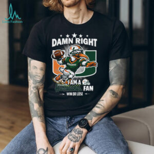 Damn Right I Am A Miami Hurricanes Fan T Shirt