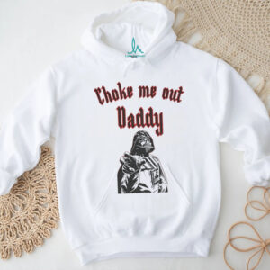 Darth Vader choke me out Daddy Vader vintage shirt