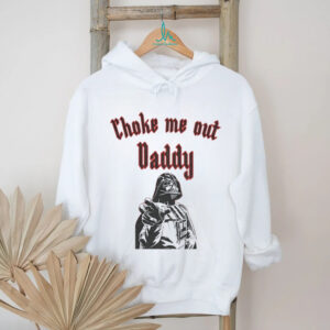 Darth Vader choke me out Daddy Vader vintage shirt