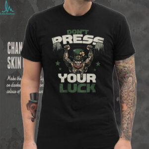 Don't Press Your Luck Strong Leprechaun Weightlifting Gym T Shirt