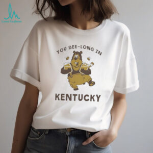 You Bee Long In Kentucky Honey Bear T Shirt