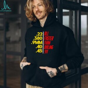 Faster Than Dialing 911 graphic shirt
