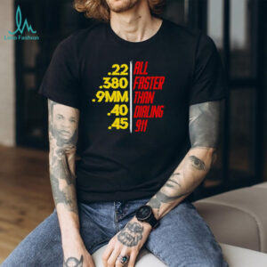 Faster Than Dialing 911 graphic shirt