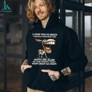 Funny Donkey Alibi Crazy Ass Snaps Humor Shirt