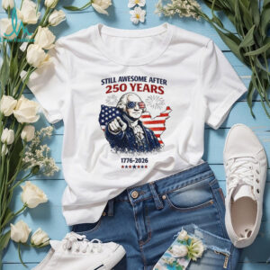 George Washington Still Awesome After 250 Years 1776 T Shirt