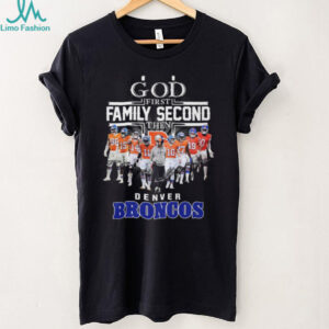 God First Family Second Then Denver Broncos T Shirt