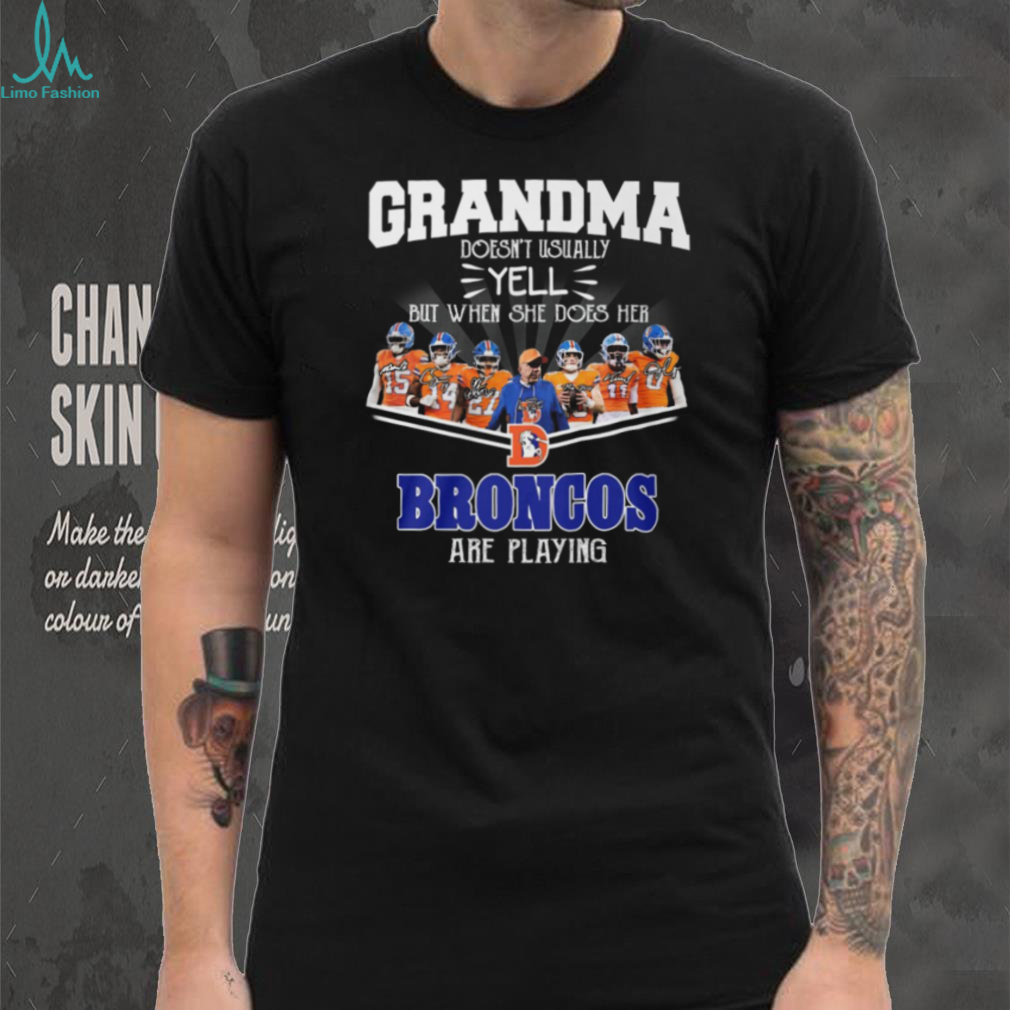 Grandma Doesn’t Usually Yell But When She Does Denver Broncos T Shirt Grandma Doesn’t Usually Yell But When She Does Denver Broncos T Shirt