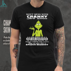 Grinch dont mess with cranky short women we have to hop on counters to get stuff don’t think we can’t shirt