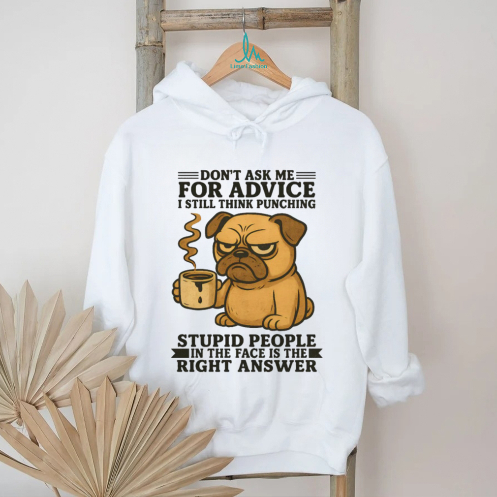 Grumpy Pug “Don’T Ask Me For Advice” Funny Dog T Shirt Grumpy Pug “Don’T Ask Me For Advice” Funny Dog T Shirt