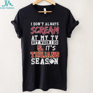 I Don’t Always Scream at My TV But When I Do It’s Trojans Season T Shirt I Don’t Always Scream at My TV But When I Do It’s Trojans Season T Shirt