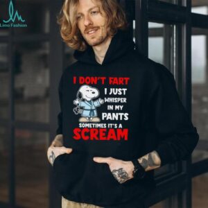 I Don't Fart I Just Whisper In My Pants Sometimes It's A Scream Snoopy Shirt