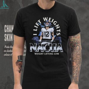 I Lift Weights Nacua Weight Lifting Gym Shirt