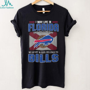 I May Live In Florida But On Gameday My Heart Belongs To Buffalo Bills T Shirt I May Live In Florida But On Gameday My Heart Belongs To Buffalo Bills T Shirt