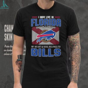 I May Live In Florida But On Gameday My Heart Belongs To Buffalo Bills T Shirt