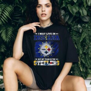 I May Live in Indiana But My Team Is The Steelers T Shirt I May Live in Indiana But My Team Is The Steelers T Shirt