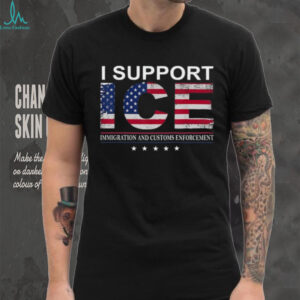 I Support ICE Immigration and Customs Enforcement American Flag T Shirt I Support ICE Immigration and Customs Enforcement American Flag T Shirt