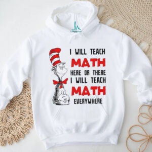 I Will Teach Math Here Or There Teacher T Shirt