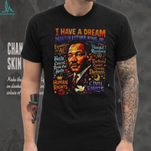 I have a dream Martin Luther King Civil Rights Leader shirt