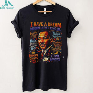 I have a dream Martin Luther King Civil Rights Leader shirt