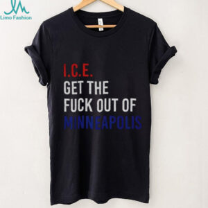 ICE Get The Fuck Out Minneapolis political protest shirt