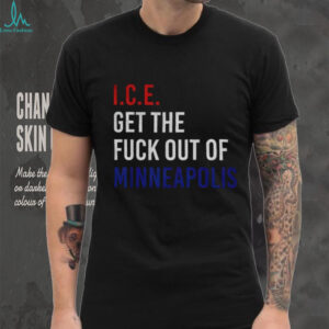 ICE Get The Fuck Out Minneapolis political protest shirt