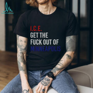 ICE Get The Fuck Out Minneapolis political protest shirt