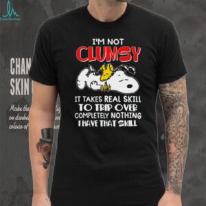 I'm Not Clumsy It Takes Real Skill To Trip Over Completely Nothing Thave That Skill Snoopy Shirt
