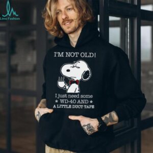 I’m Not Old I Just Need Some Wd 40 And A Little Duct Tape Snoopy Shirt I’m Not Old I Just Need Some Wd 40 And A Little Duct Tape Snoopy Shirt